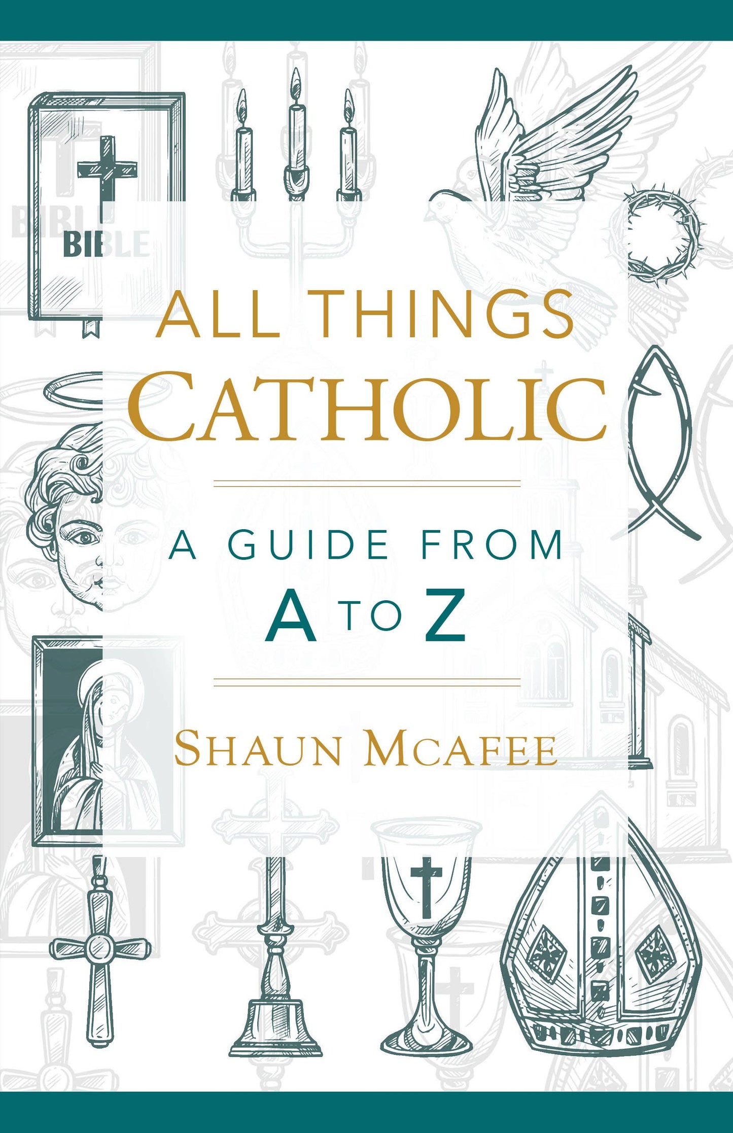 Book cover of 'All Things Catholic: A Guide from A to Z' by Shaun McAfee with religious illustrations.