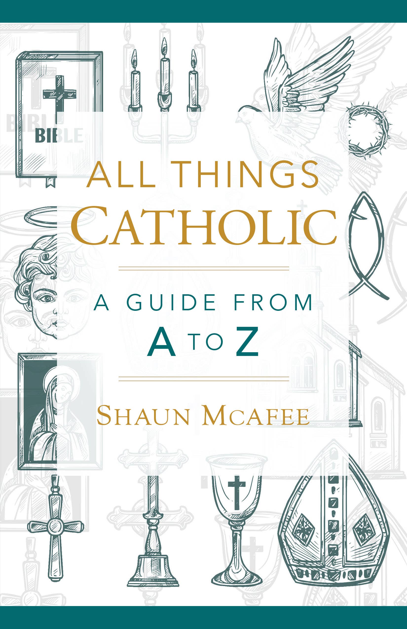 Book cover of 'All Things Catholic: A Guide from A to Z' by Shaun McAfee with religious illustrations.